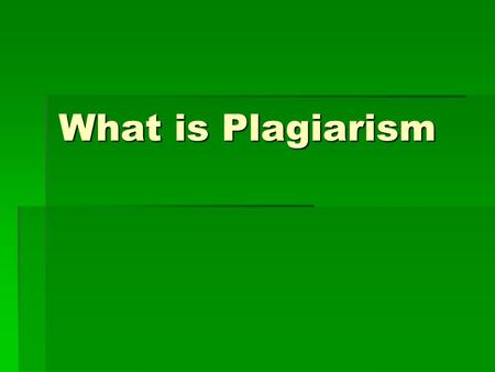 What is Plagiarism.