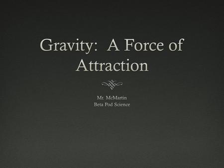 Gravity: A Force of Attraction