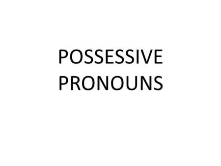 POSSESSIVE PRONOUNS. PERSON (kişiler) SUBJECT PRONOUNS (özne zamirleri) OBJECT PRONOUNS (nesne zamirleri) POSSESSIVE ADJECTIVES (aitlik sıfatları) POSSESSIVE.