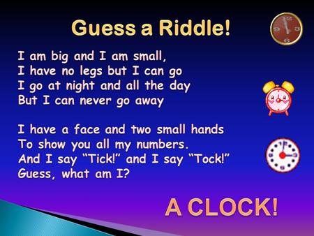 These are clocks They all have a face, a long minute hand and a short hour hand. and alarm clocks.