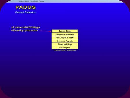 All actions in PADDS begin with setting up the patient.