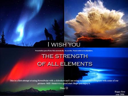 I wish you the strength of all elements I wish you the strength of all elements Presentation goes off also fully automatically. As you like. Please switch.