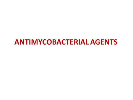 ANTIMYCOBACTERIAL AGENTS