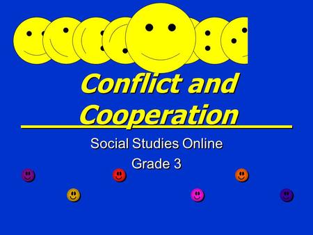 Conflict and Cooperation Social Studies Online Grade 3 Social Studies Online Grade 3.