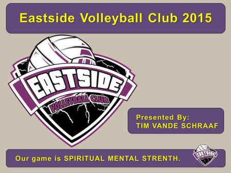  Eastside Volleyball Club Introduction  Eastside Volleyball Club Mission  Nike Sports Apparel  VolleyKids / VolleyTots  Grade School / Middle School.