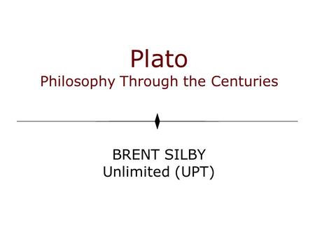 Plato Philosophy Through the Centuries BRENT SILBY Unlimited (UPT)