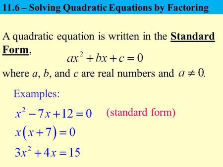 A quadratic equation is written in the Standard Form,