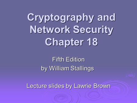 Cryptography and Network Security Chapter 18