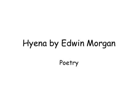 Hyena by Edwin Morgan Poetry.