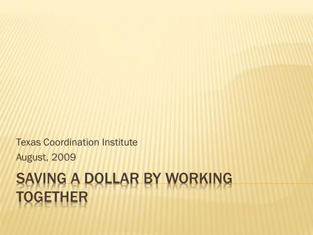 Texas Coordination Institute August, 2009.  Schedule / Dispatch  Maintenance  Driver Training  Vehicle Sharing.