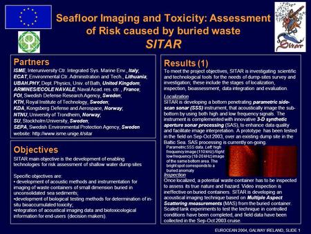 Results (1) To meet the project objectives, SITAR is investigating scientific and technological tools for the needs of dump-sites survey and investigation;