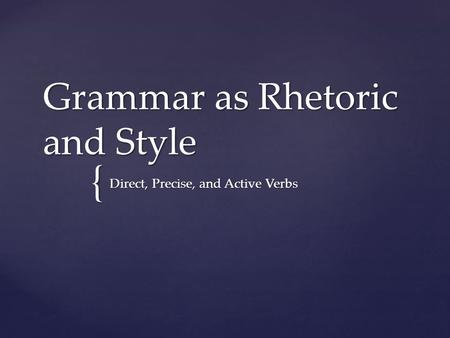 Grammar as Rhetoric and Style