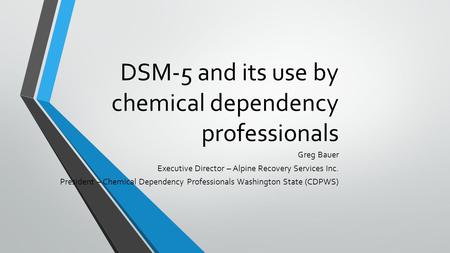 DSM-5 and its use by chemical dependency professionals