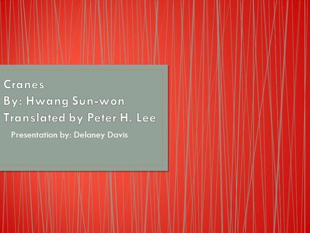 Presentation by: Delaney Davis. In this presentation I will explain the Elements of Literature using the short story “Cranes” as an example. The five.