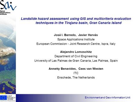 Has EO found its customers? Landslide hazard assessment using GIS and multicriteria evaluation techniques in the Tirajana basin, Gran Canaria Island José.