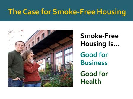 Smoke-Free Housing Is… Good for Business Good for Health.