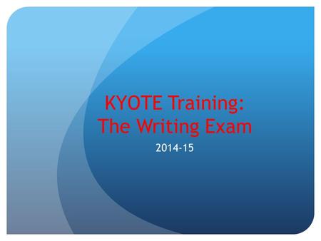 KYOTE Training: The Writing Exam