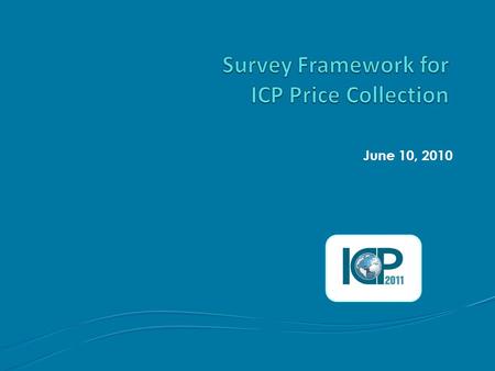 June 10, 2010. 2 Representative products In ICP 2005 price collectors were asked to identify “representative” products among all the products for household.