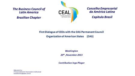 Elaborated by : IP Desenvolvimento Empresarial e Institucional First Dialogue of CEOs with the OAS Permanent Council Organization.