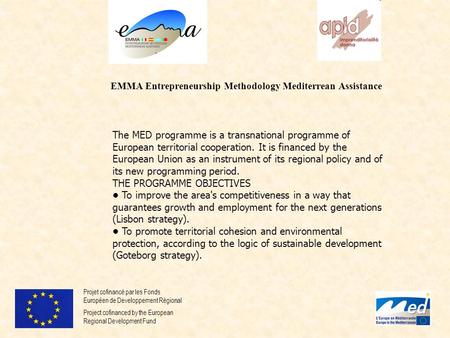 The MED programme is a transnational programme of European territorial cooperation. It is financed by the European Union as an instrument of its regional.