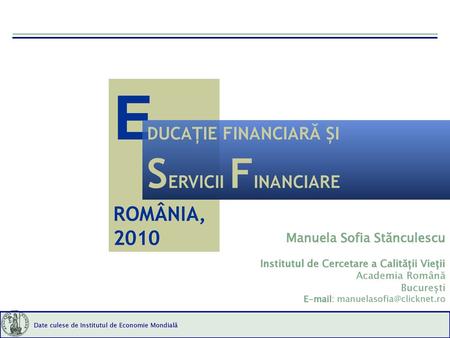 E SERVICII FINANCIARE ROMÂNIA, 2010 DUCAȚIE FINANCIARĂ ȘI