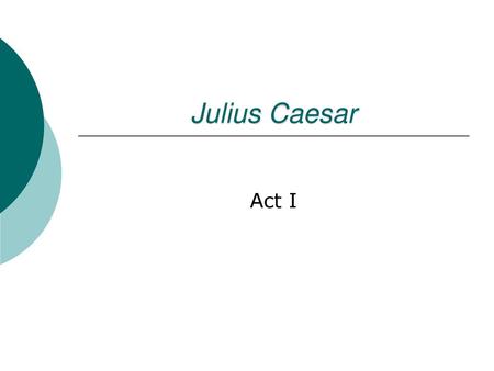 Julius Caesar Act I.