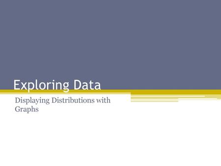 Displaying Distributions with Graphs