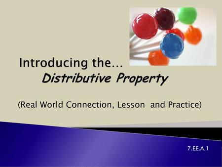 Introducing the… Distributive Property