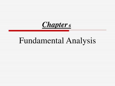 Chapter 6 Fundamental Analysis.