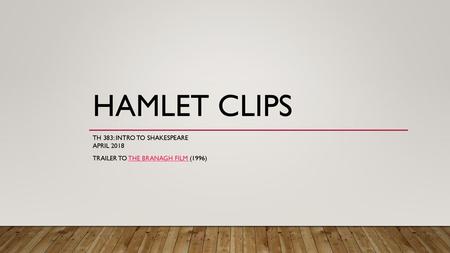 HAMLET CLIPS TH 383: Intro to Shakespeare April 2018