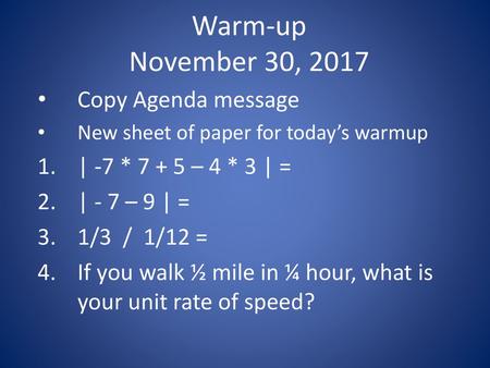 Warm-up November 30, 2017 Copy Agenda message | -7 * – 4 * 3 | =