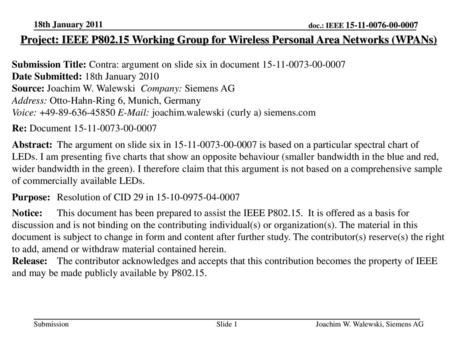 18th January 2011 Project: IEEE P802.15 Working Group for Wireless Personal Area Networks (WPANs) Submission Title: Contra: argument on slide six in document.