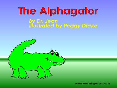 Mr. Alphagator loves letters.