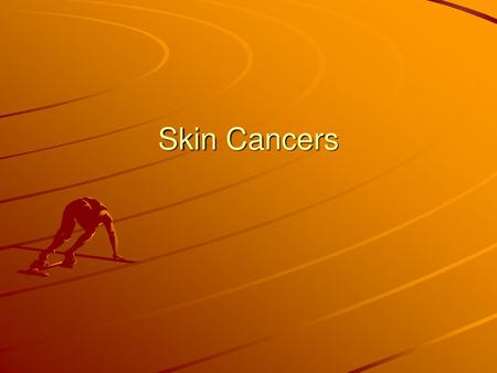 Skin Cancers.