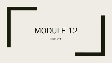 Module 12 Math 075.