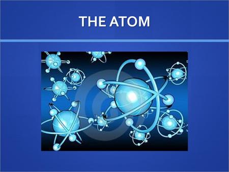 THE ATOM.