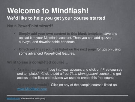 Welcome to Mindflash! We’d like to help you get your course started