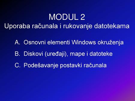 MODUL 2 Uporaba računala i rukovanje datotekama