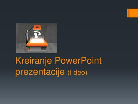 Kreiranje PowerPoint prezentacije (I deo)