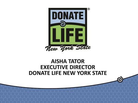 AISHA TATOR EXECUTIVE DIRECTOR DONATE LIFE NEW YORK STATE