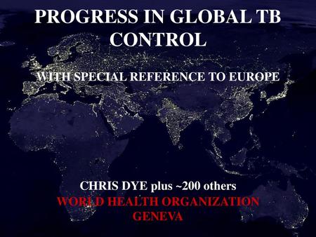 PROGRESS IN GLOBAL TB CONTROL