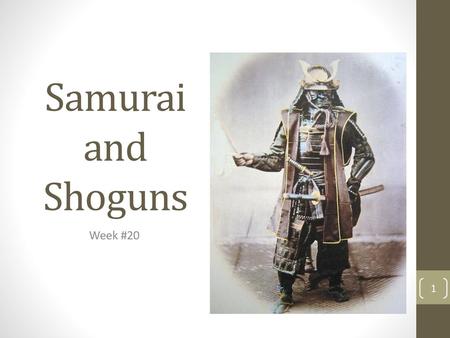 Samurai and Shoguns Week #20.