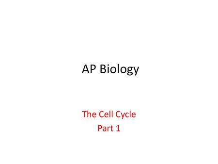 AP Biology The Cell Cycle Part 1.