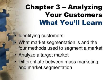 Chapter 3 – Analyzing Your Customers What You’ll Learn