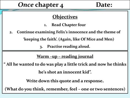 Once chapter 4 Date: Objectives Warm –up – reading journal