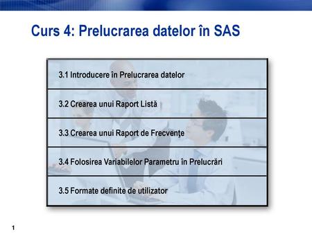 Curs 4: Prelucrarea datelor în SAS