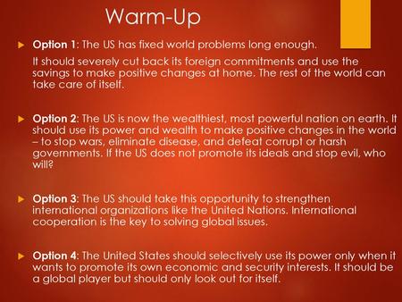 Warm-Up Option 1: The US has fixed world problems long enough.