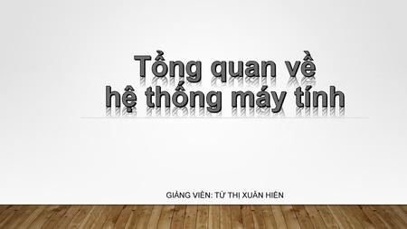 Tổng quan về hệ thống máy tính