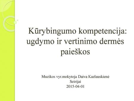 Kūrybingumo kompetencija: ugdymo ir vertinimo dermės paieškos