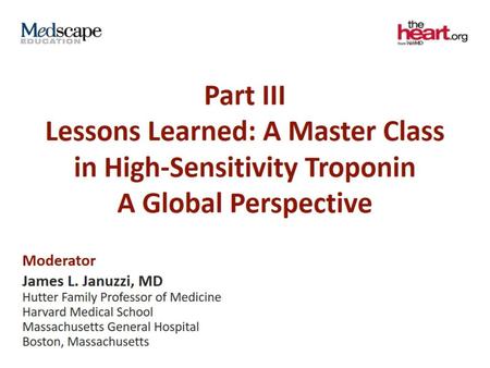 Part III Lessons Learned: A Master Class in High-Sensitivity Troponin A Global Perspective.